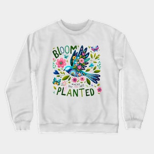Bloom Where You Are Planted Crewneck Sweatshirt